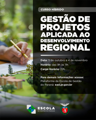 Cartaz informativo de um curso híbrido da Escola de Gestão do Paraná. O título principal é "Gestão de Projetos Aplicada ao Desenvolvimento Regional". No painel escuro à direita, estão os detalhes: data de 5 de outubro a 4 de novembro, horários das 9h às 11h, carga horária de 22h e o site para mais informações (ead.pr.gov.br). O fundo exibe uma maquete urbanística com parque, prédios e mãos com um lápis. Os logos da Escola de Gestão e do estado do Paraná estão na base.